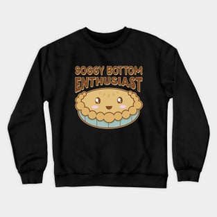 Soggy Bottom Enthusiast Cute Kawaii Pie Lover Crewneck Sweatshirt